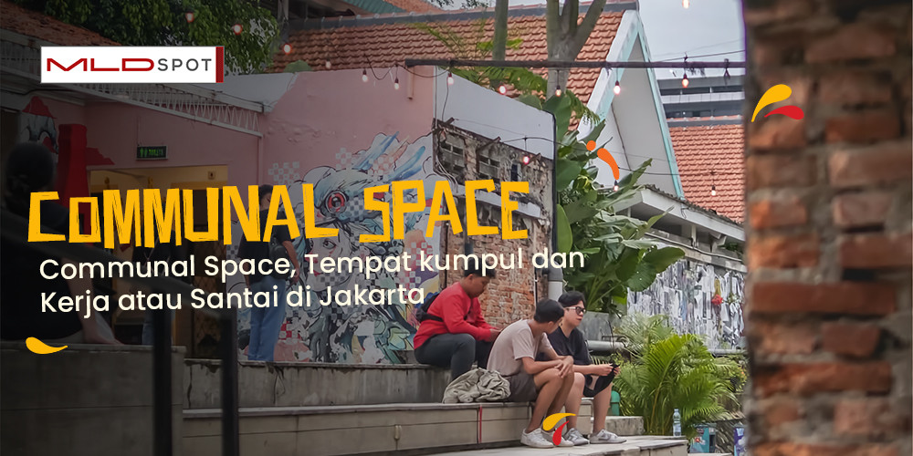 Communal Space, Tempat Kumpul dan Kerja atau Santai di Jakarta